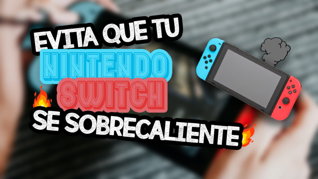 Protege tu Nintendo Switch contra el calor