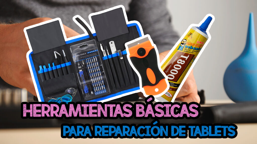 Herramientas básicas para la reparación de tablets