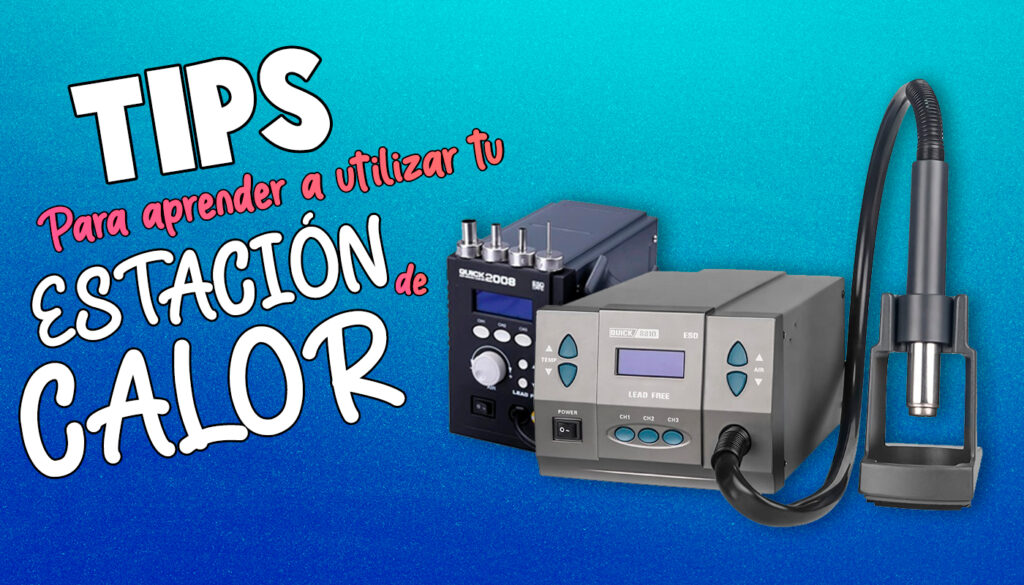 Aprende a utilizar tu estación de calor