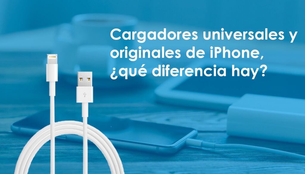 Cargadores universales y originales de iPhone