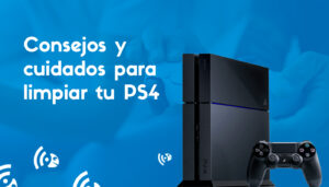 Consejos para limpiar tu PS4 y mantenerla en óptimas condiciones