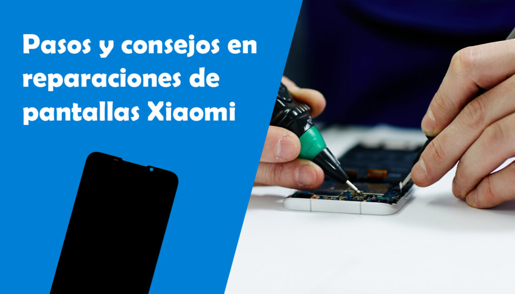 Reparar pantalla de Xiaomi