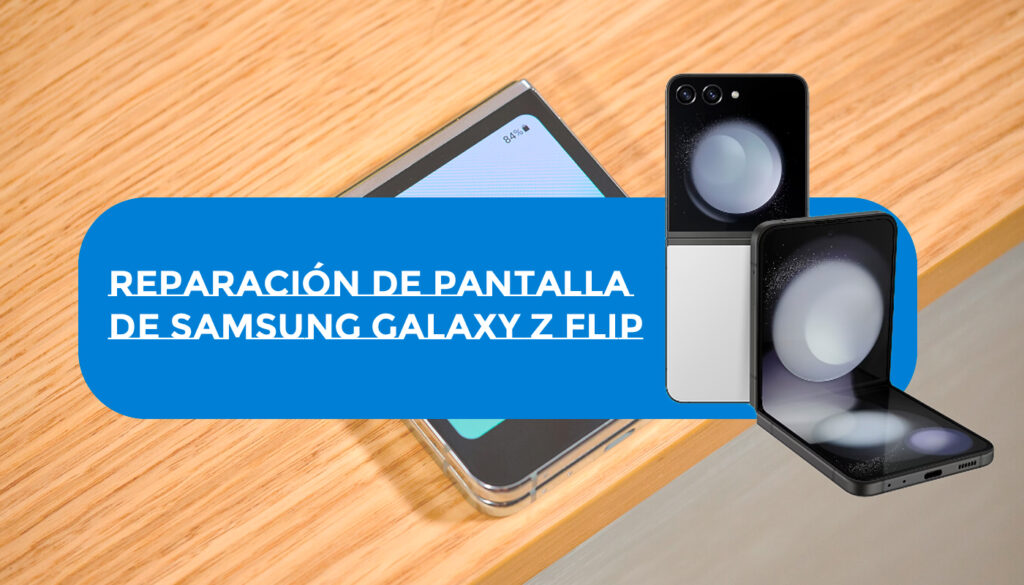 Reparación de pantalla del Samsung Z Flip: que debés tener en cuenta