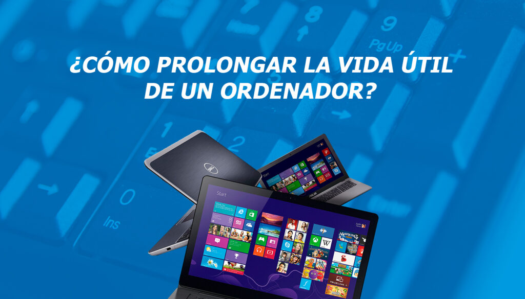 Cómo prolongar la vida útil de un ordenador: mantenimiento preventivo y consejos