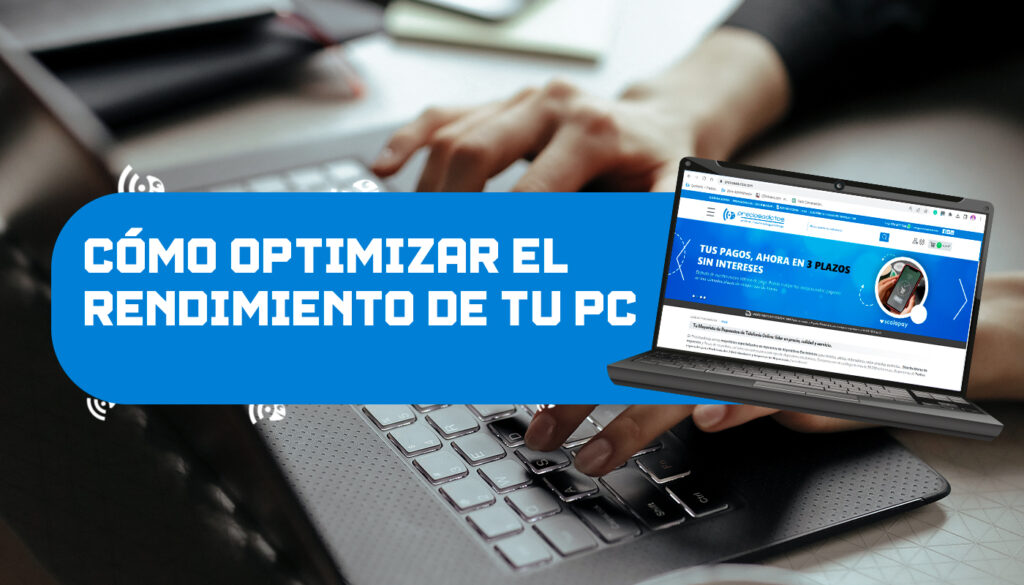 Cómo optimizar el rendimiento de tu PC: consejos prácticos