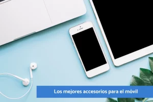 Mejores accesorios para móviles