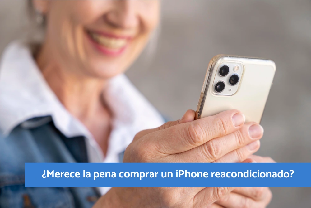 Merece la pena comprar un iPhone reacondicionado