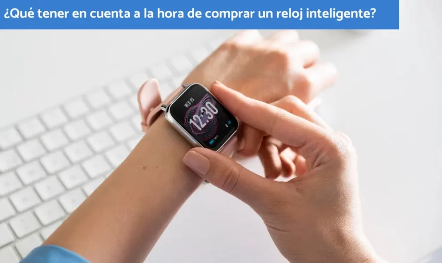 Qué tener en cuenta a la hora de comprar un reloj inteligente