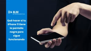 Qué hacer si tu iPhone 11 tiene la pantalla negra pero sigue funcionando