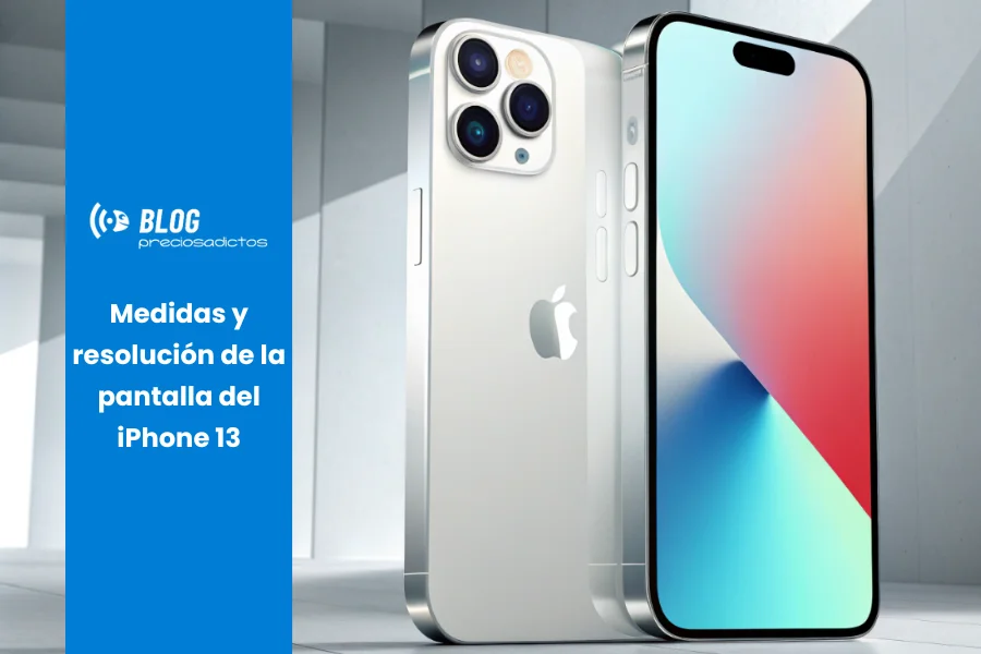 Medidas y resolución de la pantalla del iPhone 13